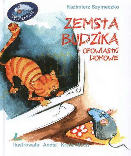 Okładka książki Zemsta Budzika - opowiastki domowe / Kazimierz Szymeczko ; il. Aneta Krella-Moch.