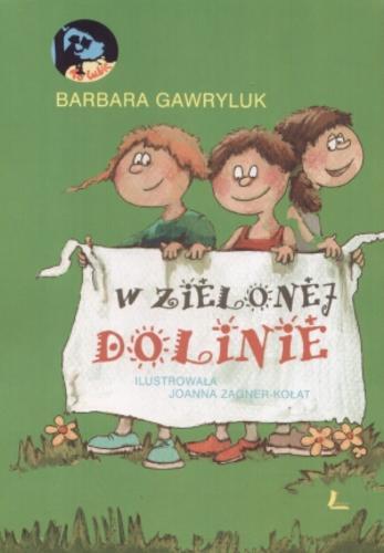 Okładka książki W Zielonej Dolinie / Barbara Gawryluk ; il. Joanna Zagner-Kołat.