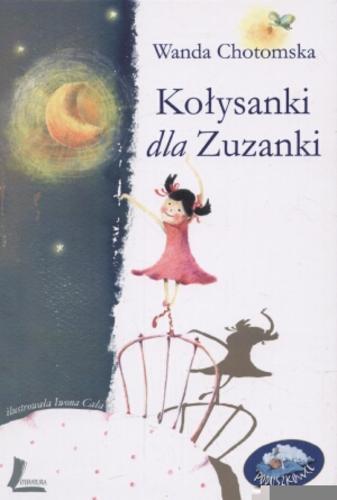Okładka książki Kołysanki dla Zuzanki / Wanda Chotomska ; il. Iwona Cała.
