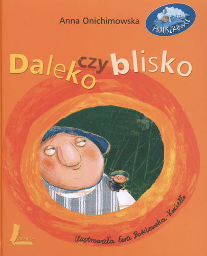 Okładka książki Daleko czy blisko / Anna Onichimowska ; ilustrowała Ewa Poklewska-Koziełło.