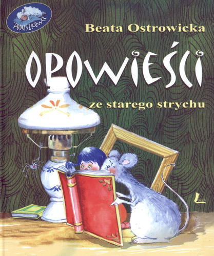 Okładka książki Opowieści ze starego strychu / Beata Ostrowicka ; ilustrowała Aneta Krella-Moch.