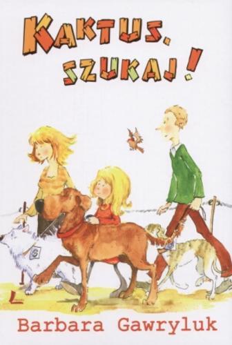 Okładka książki Kaktus, szukaj! / Barbara Gawryluk ; il. Aneta Krella-Moch.