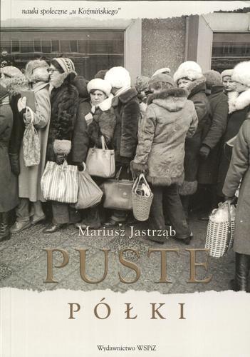 Okładka książki  Puste półki : problem zaopatrzenia ludności w artykuły powszechnego użytku w Polsce w latach 1949-1956  1