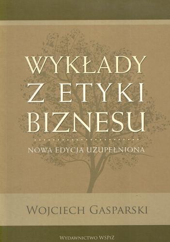 Okładka książki Wykłady z etyki biznesu / Wojciech Gasparski.