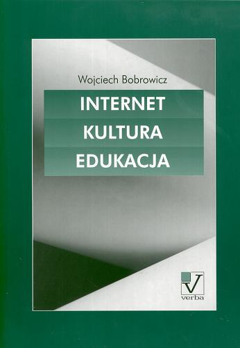 Okładka książki Internet - kultura - edukacja /  Wojciech Bobrowicz ; Uniwersytet Marii Curie-Skłodowskiej w Lublinie. Zakład Pedagogiki Kultury.