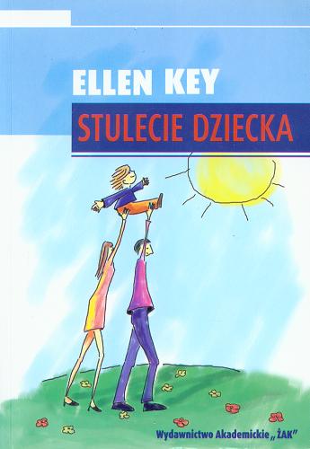 Okładka książki Stulecie dziecka / Ellen Key ; tł. Iza Moszczeńska.