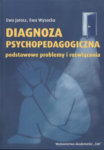 Okładka książki Diagnoza psychopedagogiczna : podstawowe problemy i rozwiązania / Ewa Jarosz, Ewa Wysocka.