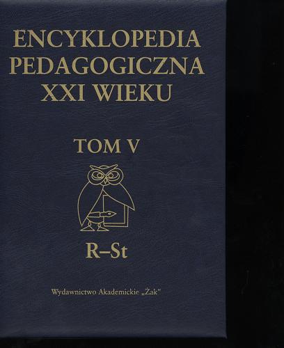 Okładka książki Encyklopedia pedagogiczna XXI wieku. Tom V. R-St / red. Tadeusz Pilch.