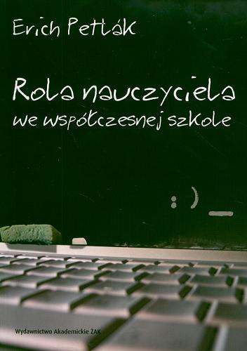 Okładka książki Rola nauczyciela we współczesnej szkole / Erich Petlak.