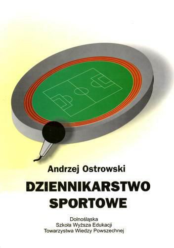 Okładka książki Dziennikarstwo sportowe / Andrzej Ostrowski.