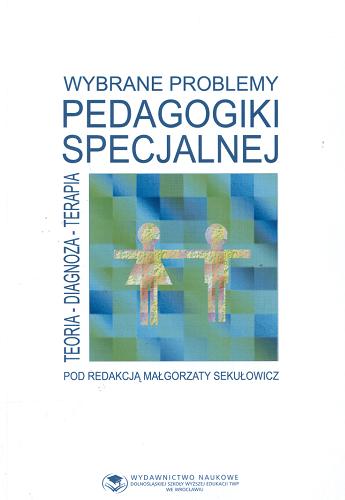 Okładka książki Wybrane problemy pedagogiki specjalnej : teoria, diagnoza, terapia / red. Małgorzata Sekułowicz.