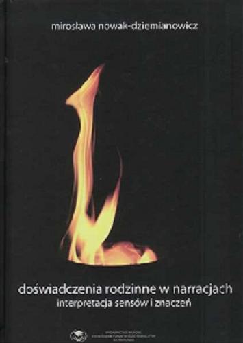 Okładka książki Doświadczenia rodzinne w narracjach : interpretacja sensów i znaczeń / Mirosława Nowak-Dziemianowicz.