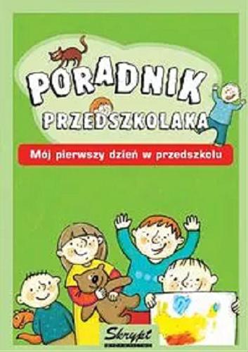 Okładka książki Poradnik przedszkolaka : mój pierwszy dzień w przedszkolu / Magdalena Chrzanowska, ilustr. Klara Wincenty
