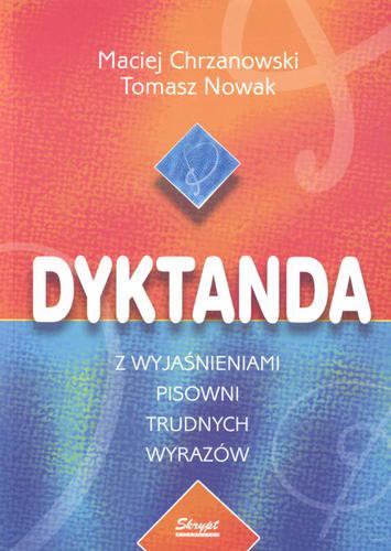 Okładka książki Dyktanda z wyjaśnieniami pisowni trudnych wyrazów / Maciej Chrzanowski ; Tomasz Nowak.