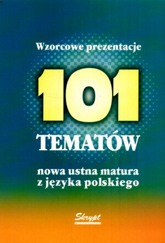 Okładka książki 101 [sto jeden] tematów : wzorcowe prezentacje : nowa ustna matura z języka polskiego / Jacek Poznański ; Maciej Zweiffel.