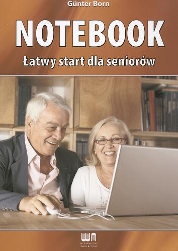 Okładka książki Notebook : łatwy start dla seniorów / Günter Born ; tł. Joanna Gilewicz.
