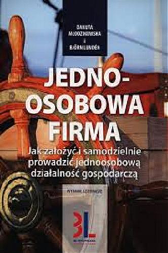 Okładka książki Jednoosobowa firma : jak założyć i samodzielnie prowadzić jednoosobową działalność gospodarczą / Danuta Młodzikowska i Björn Lundén.