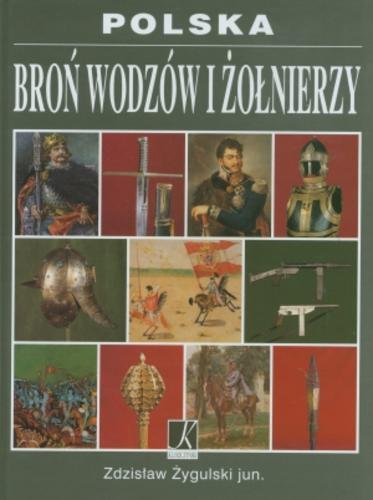 Okładka książki Polska : broń wodzów i żołnierzy / Zdzisław Żygulski.