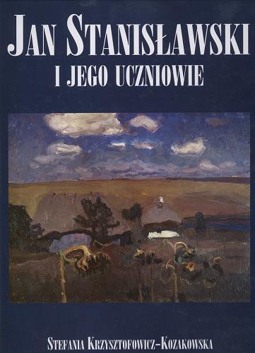 Okładka książki Jan Stanisławski i jego uczniowie / Stefania Krzysztofowicz-Kozakowska.