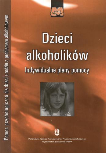 Okładka książki Dzieci alkoholików :  indywidualne plany pomocy.