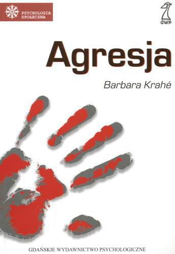 Okładka książki Agresja /  Barbara Krahé ; przekł. Jacek Suchecki.