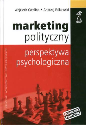 Okładka książki Marketing polityczny : perspektywa psychologiczna / Wojciech Cwalina ; Andrzej Falkowski.