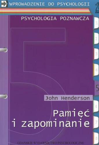 Okładka książki Pamięć i zapominanie / John Henderson ; przekład Ewa Wojtych.