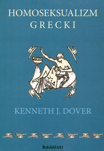 Okładka książki Homoseksualizm grecki / Kenneth J. Dover ; przełożył Janusz Margański.