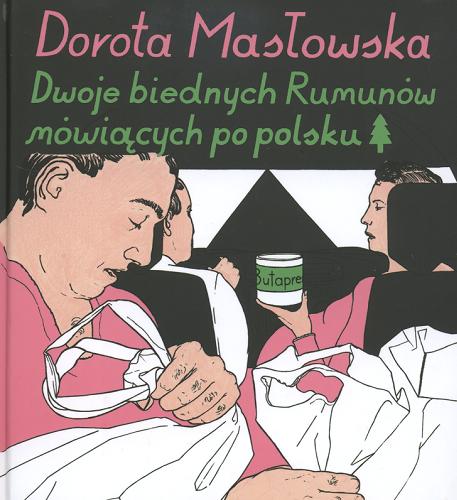 Okładka książki Dwoje biednych Rumunów mówiących po polsku / Dorota Masłowska ; il. Maciej Sieńczyk.