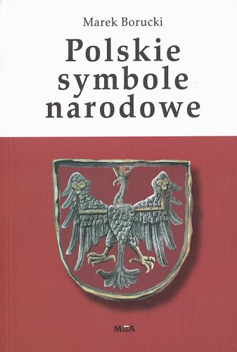 Okładka książki Polskie symbole narodowe / Marek Borucki.
