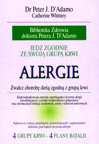Okładka książki  Alergie : jedz zgodnie ze swoja grupa krwi : zwalcz chorobe dieta zgodna z grupa krwi  1
