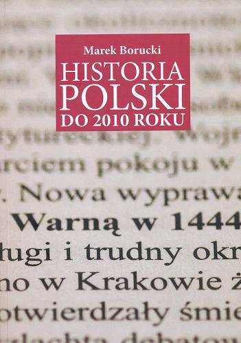Okładka książki Historia Polski do 2010 roku / Marek Borucki.