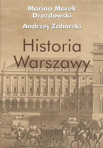 Okładka książki Historia Warszawy / Marian Marek Drozdowski ; Andrzej Zahorski.