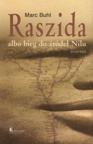 Okładka książki Raszida albo Bieg do źródeł Nilu : powieść / Marc Buhl ; przełożyła Alicja Rosenau.