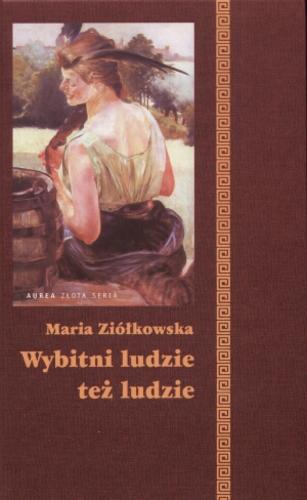 Okładka książki Wybitni ludzie też ludzie :  ich dziwactwa, kaprysy, nałogi i odchylenia / Maria Ziółkowska.