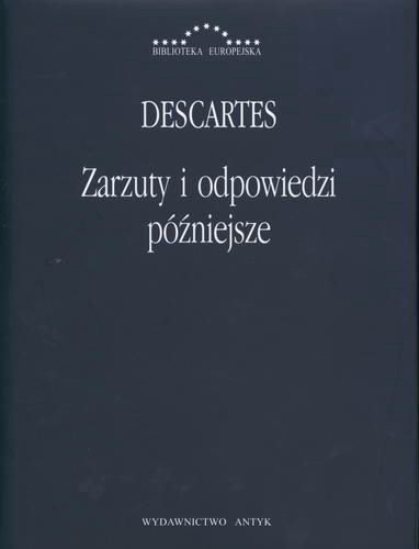 Okładka książki Zarzuty i odpowiedzi późniejsze / Kartezjusz ; tł. Jerzy Kopania.