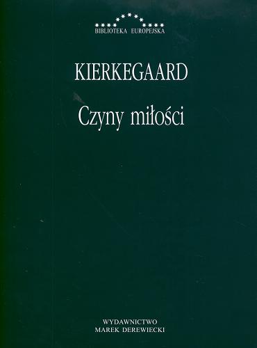 Okładka książki Czyny miłości :  kilka rozważań chrześcijańskich w postaci mów S. Kierkegaarda / Soren Kierkegaard ; przełożył, wstępem i przypisami opatrzył Antoni Szwed.
