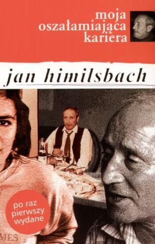 Okładka książki Moja oszałamiająca kariera / Jan Himilsbach.