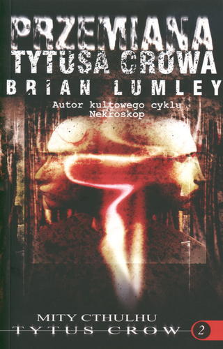 Okładka książki Przemiana Tytusa Crowa / Brian Lumley ; tł. [z ang.] Stefan Baranowski.