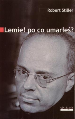 Okładka książki Lemie! po co umarłeś? : opowieść w reminiscencjach / Robert Stiller.
