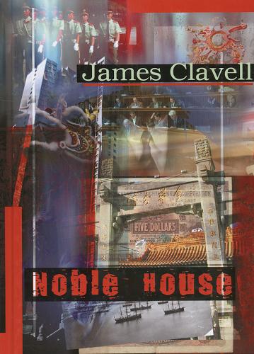 Okładka książki Noble House / James Clavell ; tł. Dariusz Bakalarz.