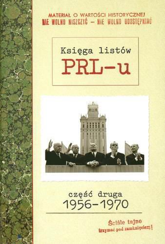 Okładka książki Księga listów PRL-u : 1956-1970 / oprac. Grzegorz Sołtysiak.