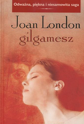 Okładka książki Gilgamesz / Joan London ; przełożyła Marta Klimek-Lewandowska