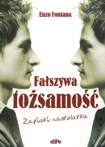 Okładka książki Fałszywa tożsamość : zapiski nastolatka / Enzo Fontana ; tł. Magdalena Bartosik.