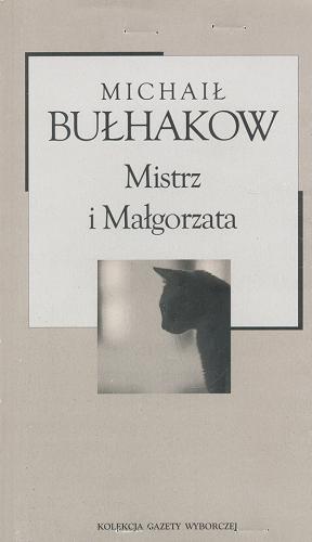 Okładka książki Mistrz i Małgorzata / Michail Bułhakow ; przekład Irena Lewandowska i Witold Dąbrowski.