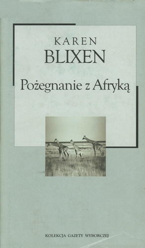 Okładka książki Pożegnanie z Afryką / Karen Blixen, przekład Józef Giebułtowicz.