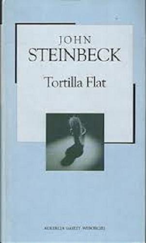 Okładka książki Tortilla Flat / John Steinbeck ; przekład Jan Zakrzewski.