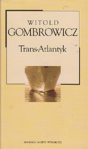 Okładka książki Trans-Atlantyk / Witold Gombrowicz.