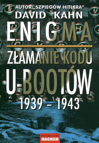 Okładka książki Enigma : złamanie kodu U-Bootów 1939-1943 / David Kahn ; tł. Piotr Carlson.