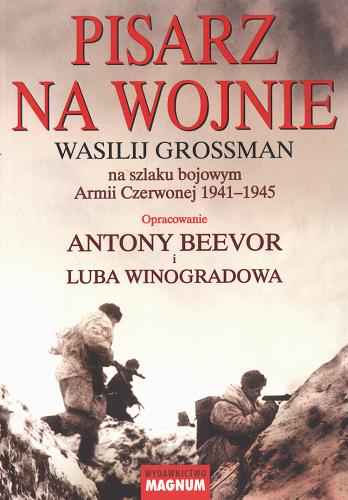 Okładka książki  Pisarz na wojnie : Wasilij Grossman na szlaku bojowym Armii Czerwonej 1941-1945  1